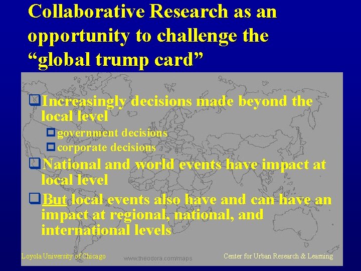 Collaborative Research as an opportunity to challenge the “global trump card” q. Increasingly decisions