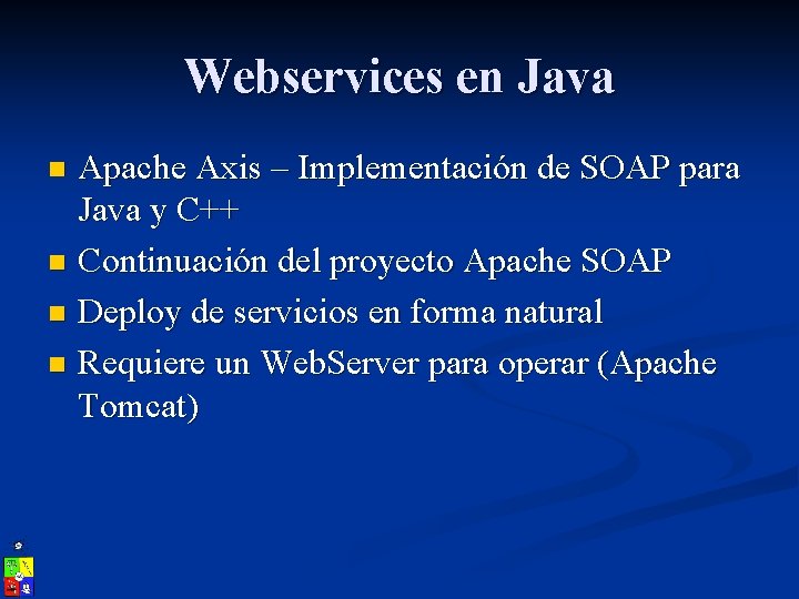 Webservices en Java Apache Axis – Implementación de SOAP para Java y C++ n