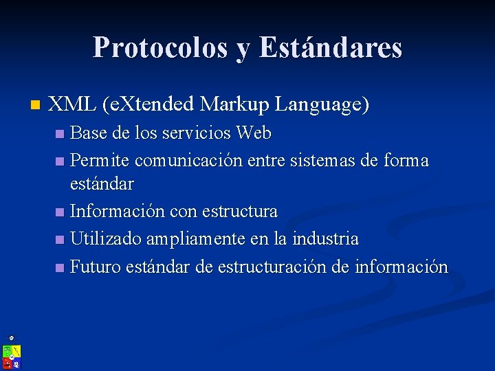 Protocolos y Estándares n XML (e. Xtended Markup Language) ( Base de los servicios