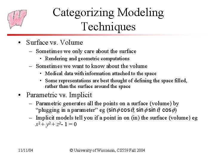 Categorizing Modeling Techniques • Surface vs. Volume – Sometimes we only care about the