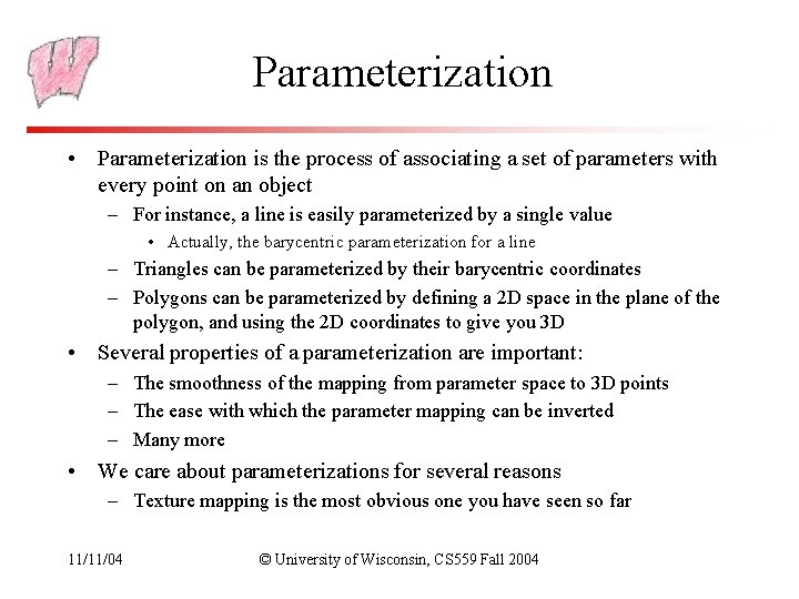 Parameterization • Parameterization is the process of associating a set of parameters with every