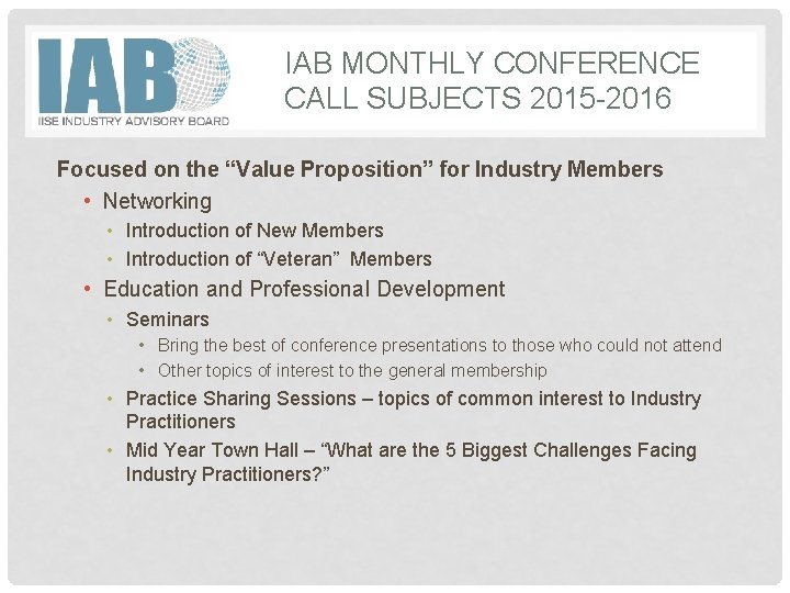 IAB MONTHLY CONFERENCE CALL SUBJECTS 2015 -2016 Focused on the “Value Proposition” for Industry