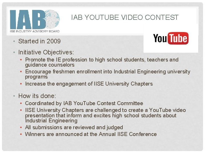 IAB YOUTUBE VIDEO CONTEST • Started in 2009 • Initiative Objectives: • Promote the
