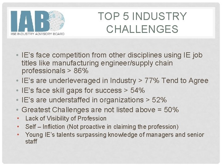TOP 5 INDUSTRY CHALLENGES • IE’s face competition from other disciplines using IE job