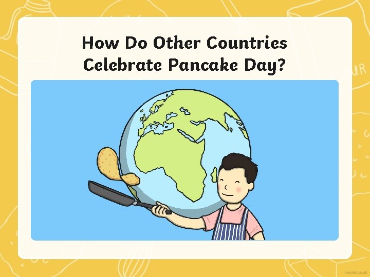 How Do Other Countries Celebrate Pancake Day? 
