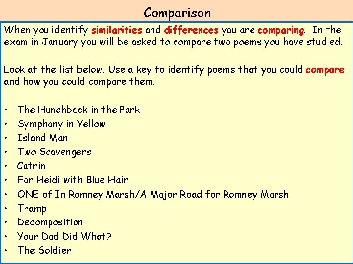 Comparison When you identify similarities and differences you are comparing. In the exam in