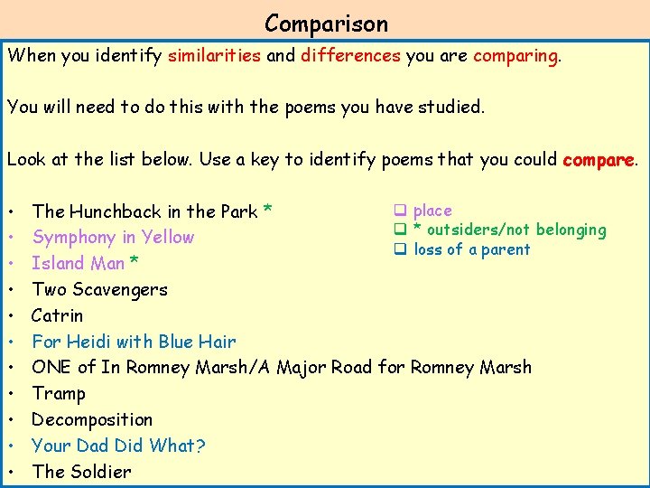 Comparison When you identify similarities and differences you are comparing. You will need to