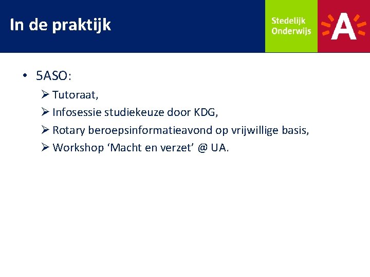 In de praktijk • 5 ASO: Ø Tutoraat, Ø Infosessie studiekeuze door KDG, Ø