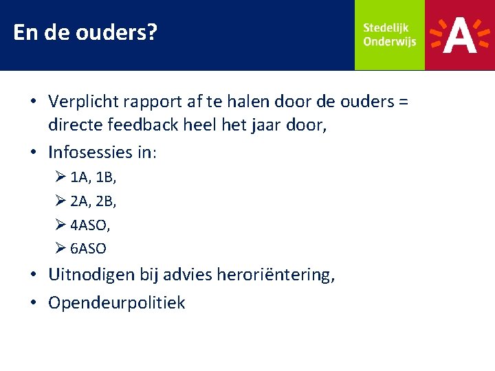 En de ouders? • Verplicht rapport af te halen door de ouders = directe