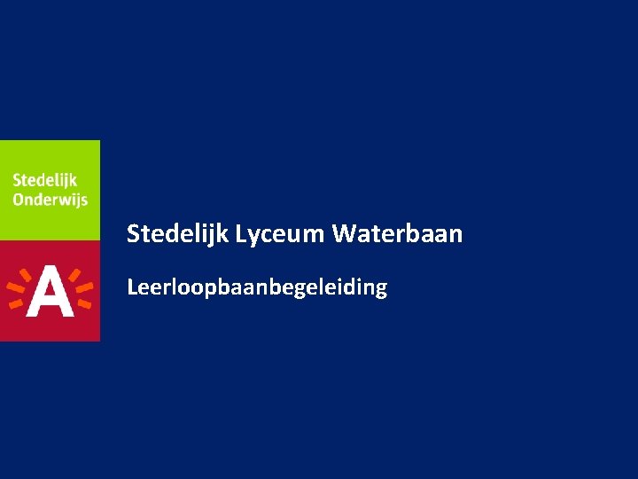 Stedelijk Lyceum Waterbaan Leerloopbaanbegeleiding 