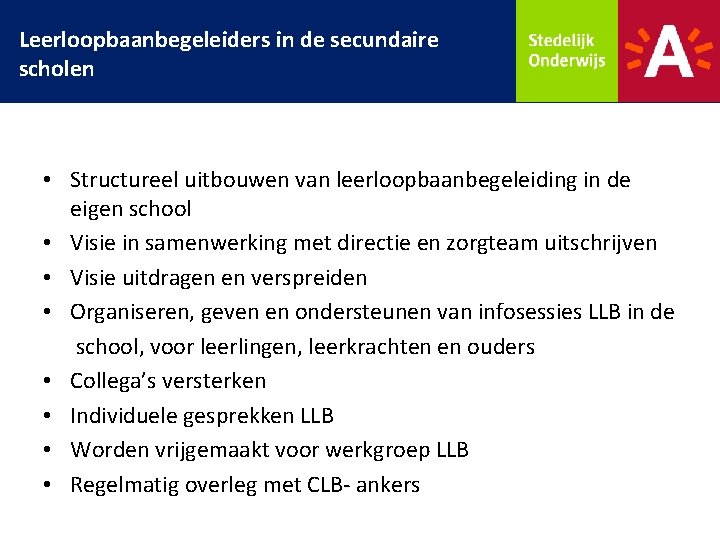 Leerloopbaanbegeleiders in de secundaire scholen • Structureel uitbouwen van leerloopbaanbegeleiding in de eigen school