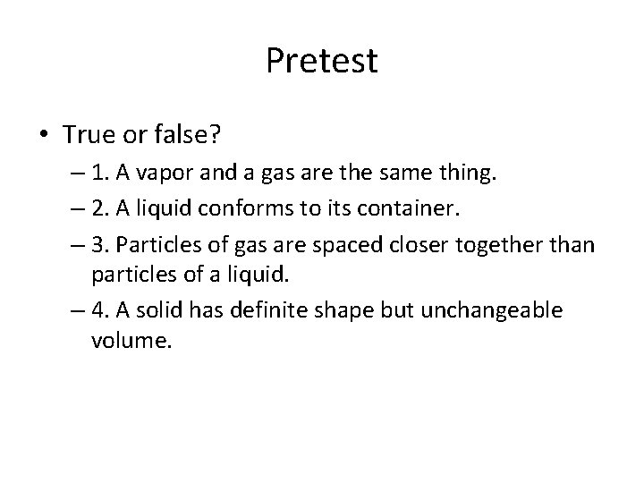 Pretest • True or false? – 1. A vapor and a gas are the