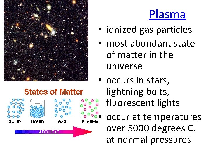 Plasma • ionized gas particles • most abundant state of matter in the universe