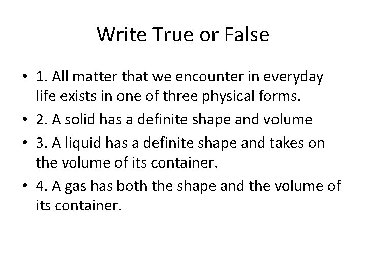 Write True or False • 1. All matter that we encounter in everyday life
