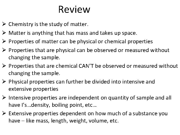 Review Ø Ø Ø Ø Chemistry is the study of matter. Matter is anything