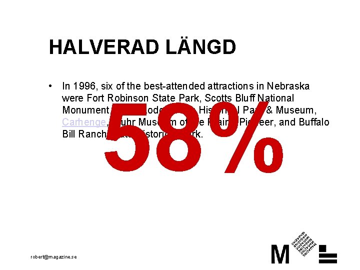 HALVERAD LÄNGD • In 1996, six of the best-attended attractions in Nebraska were Fort