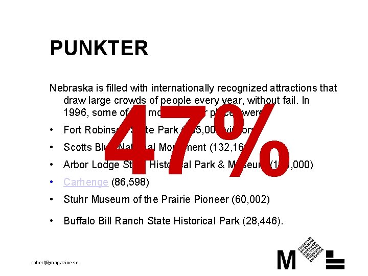 PUNKTER Nebraska is filled with internationally recognized attractions that draw large crowds of people