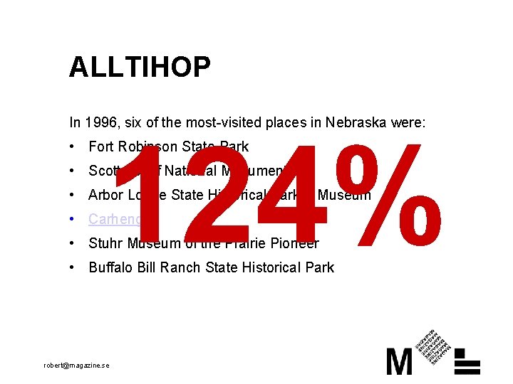 ALLTIHOP In 1996, six of the most-visited places in Nebraska were: 124% • Fort