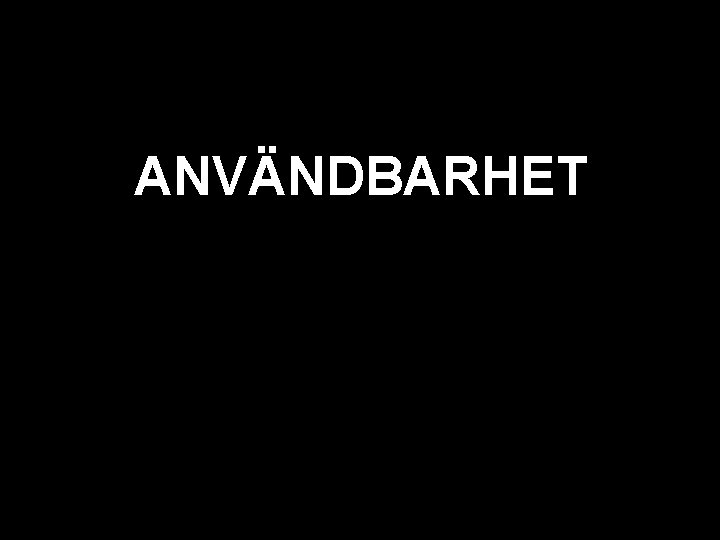 svart ANVÄNDBARHET robert@magazine. se 