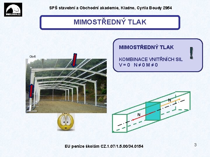 SPŠ stavební a Obchodní akademie, Kladno, Cyrila Boudy 2954 MIMOSTŘEDNÝ TLAK Obr 5 KOMBINACE