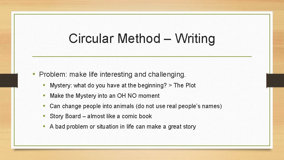 Circular Method – Writing • Problem: make life interesting and challenging. • • • Circular Method – Writing • Problem: make life interesting and challenging. • • •