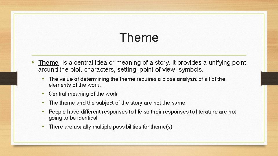 Theme • Theme- is a central idea or meaning of a story. It provides Theme • Theme- is a central idea or meaning of a story. It provides