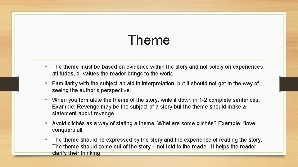 Theme • The theme must be based on evidence within the story and not Theme • The theme must be based on evidence within the story and not