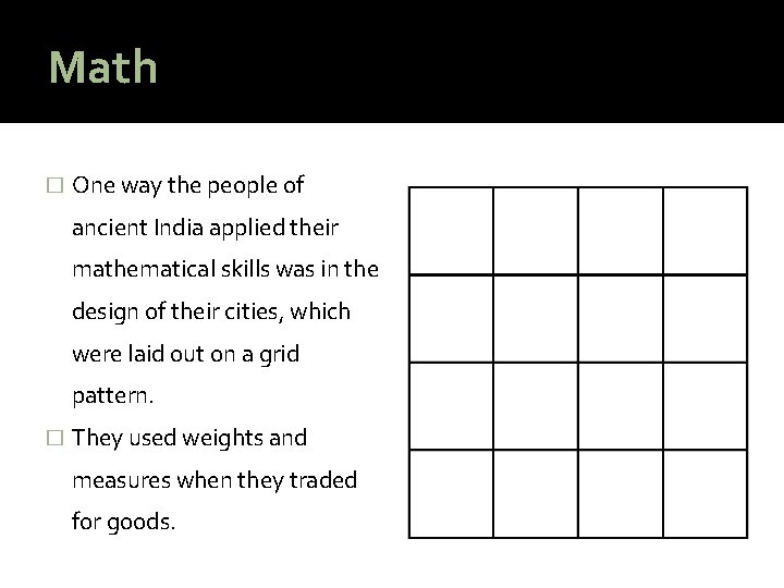 Math � One way the people of ancient India applied their mathematical skills was