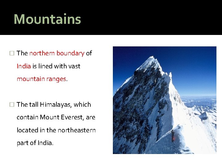 Mountains � The northern boundary of India is lined with vast mountain ranges. �