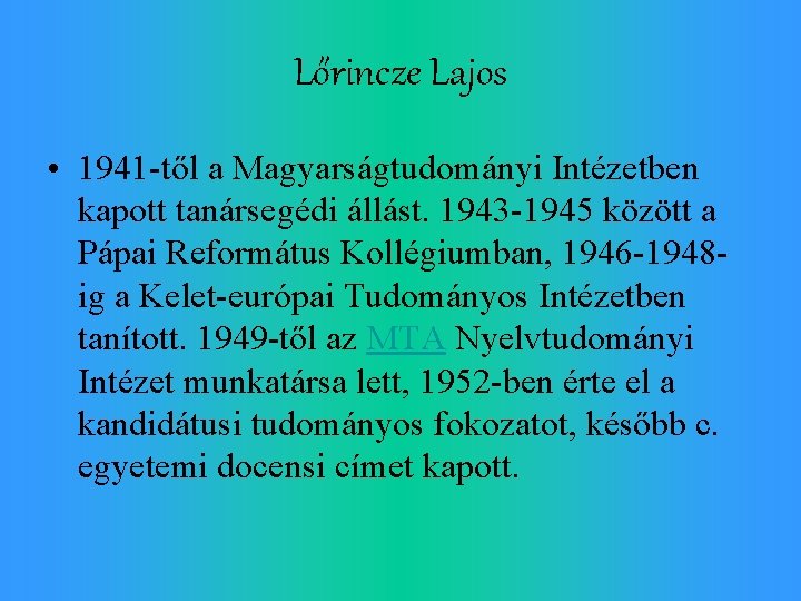 Lőrincze Lajos • 1941 -től a Magyarságtudományi Intézetben kapott tanársegédi állást. 1943 -1945 között