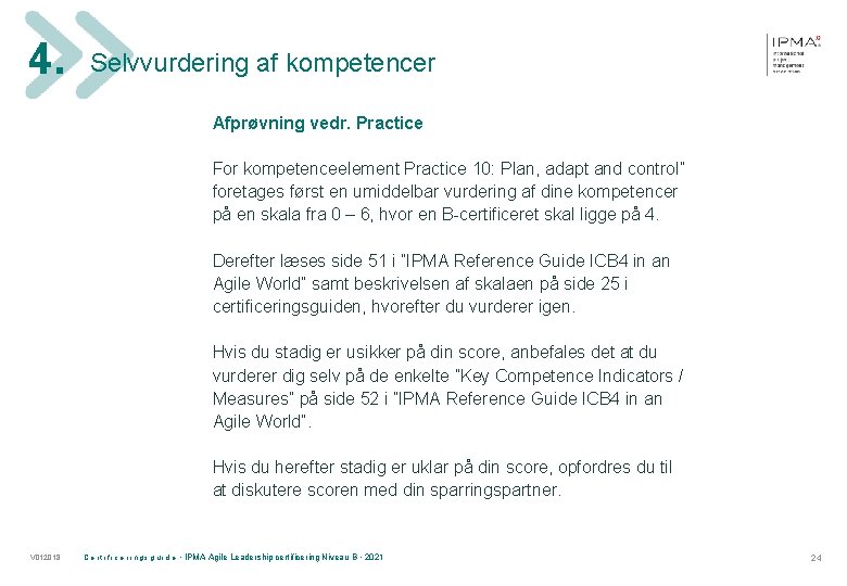 4. Selvvurdering af kompetencer Afprøvning vedr. Practice For kompetenceelement Practice 10: Plan, adapt and