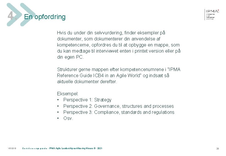 4. En opfordring Hvis du under din selvvurdering, finder eksempler på dokumenter, som dokumenterer