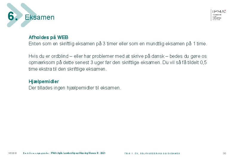 6. Eksamen Afholdes på WEB Enten som en skriftlig eksamen på 3 timer eller