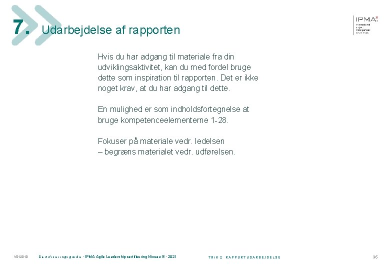 7. Udarbejdelse af rapporten Hvis du har adgang til materiale fra din udviklingsaktivitet, kan