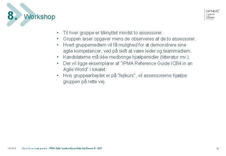 8. Workshop • • • V 012018 Til hver gruppe er tilknyttet mindst to