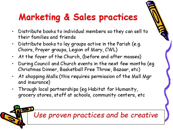 Marketing & Sales practices • Distribute books to individual members so they can sell