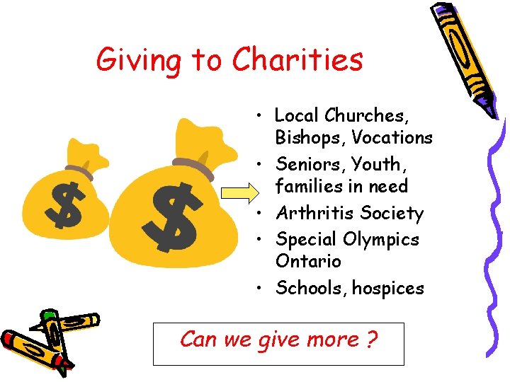 Giving to Charities • Local Churches, Bishops, Vocations • Seniors, Youth, families in need