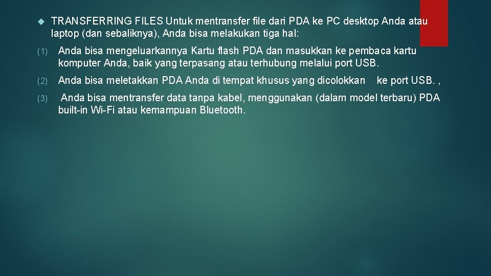  TRANSFERRING FILES Untuk mentransfer file dari PDA ke PC desktop Anda atau laptop