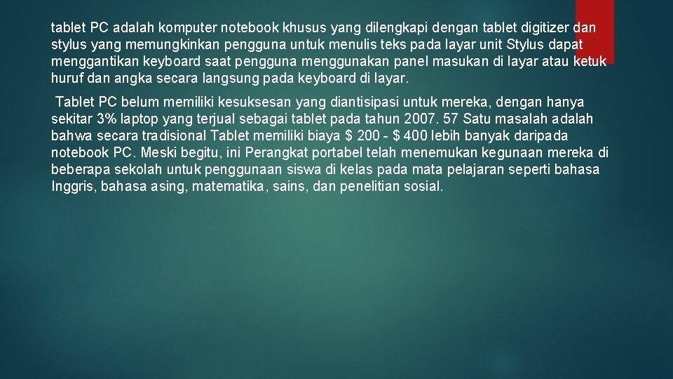 tablet PC adalah komputer notebook khusus yang dilengkapi dengan tablet digitizer dan stylus yang