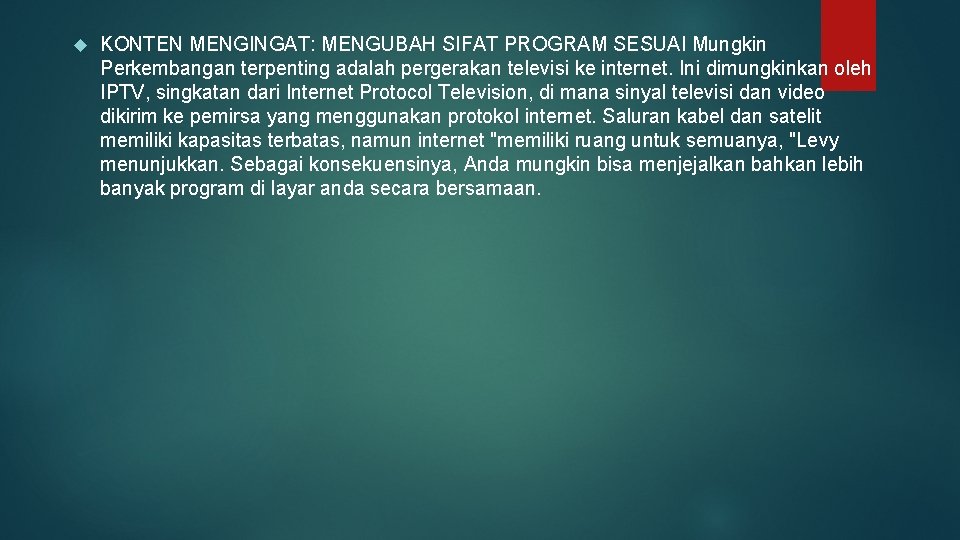  KONTEN MENGINGAT: MENGUBAH SIFAT PROGRAM SESUAI Mungkin Perkembangan terpenting adalah pergerakan televisi ke