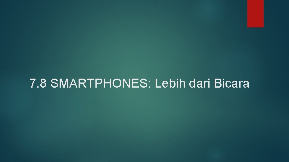 7. 8 SMARTPHONES: Lebih dari Bicara 