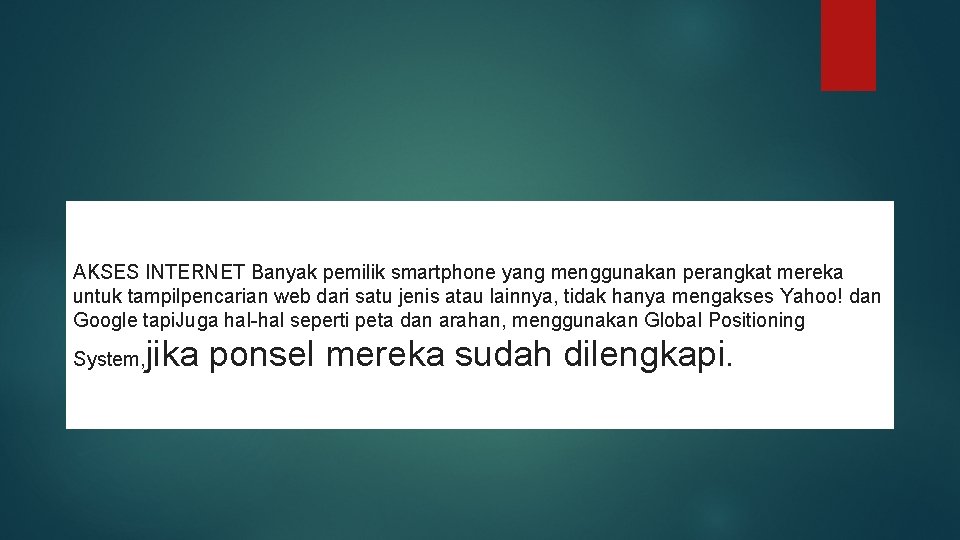 AKSES INTERNET Banyak pemilik smartphone yang menggunakan perangkat mereka untuk tampilpencarian web dari satu