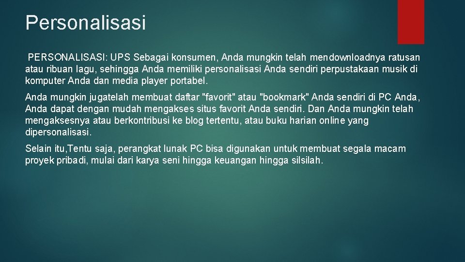 Personalisasi PERSONALISASI: UPS Sebagai konsumen, Anda mungkin telah mendownloadnya ratusan atau ribuan lagu, sehingga