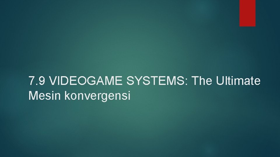 7. 9 VIDEOGAME SYSTEMS: The Ultimate Mesin konvergensi 