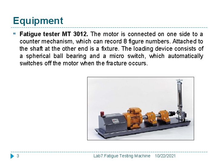 Equipment Fatigue tester MT 3012. The motor is connected on one side to a