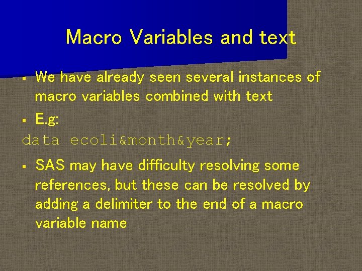 Macro Variables and text We have already seen several instances of macro variables combined