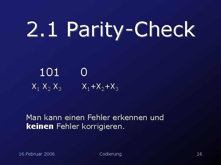 2. 1 Parity-Check 101 X 2 X 3 0 X 1+X 2+X 3 Man