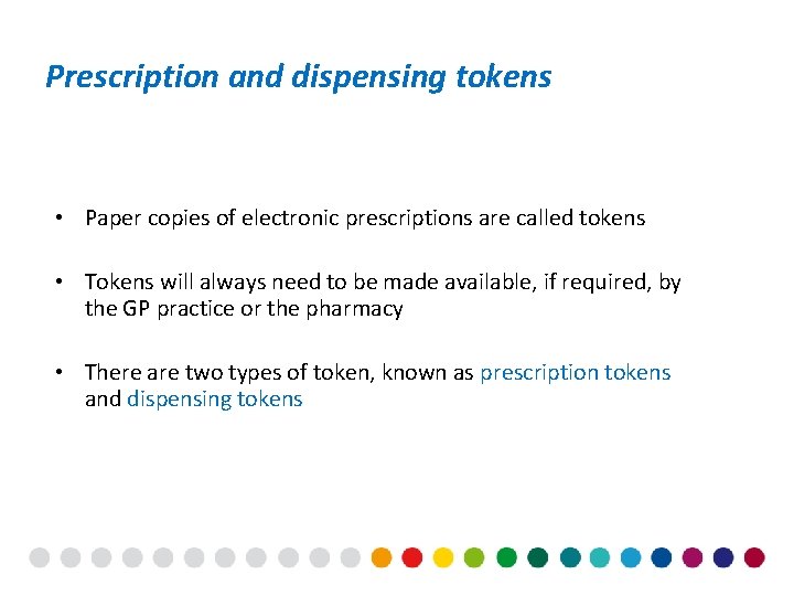 Prescription and dispensing tokens • Paper copies of electronic prescriptions are called tokens •