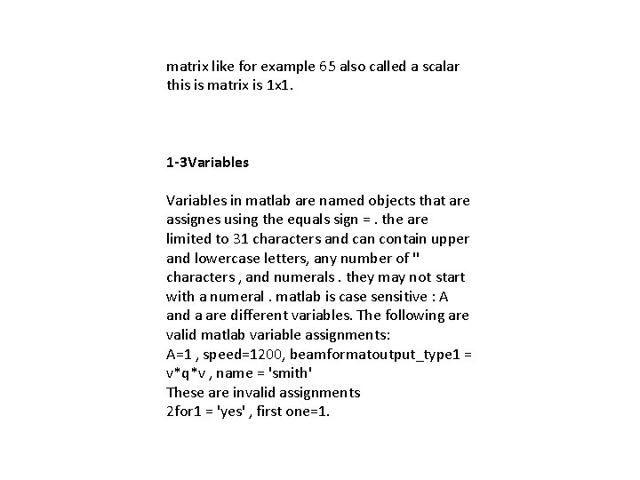 matrix like for example 65 also called a scalar this is matrix is 1