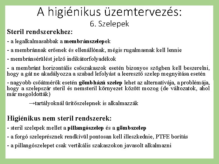 A higiénikus üzemtervezés: Steril rendszerekhez: 6. Szelepek - a legalkalmasabbak a membránszelepek - a